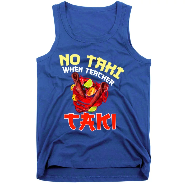 No Taki When Teacher Taki Cute Funny Education Classroom Meaningful Gift Tank Top