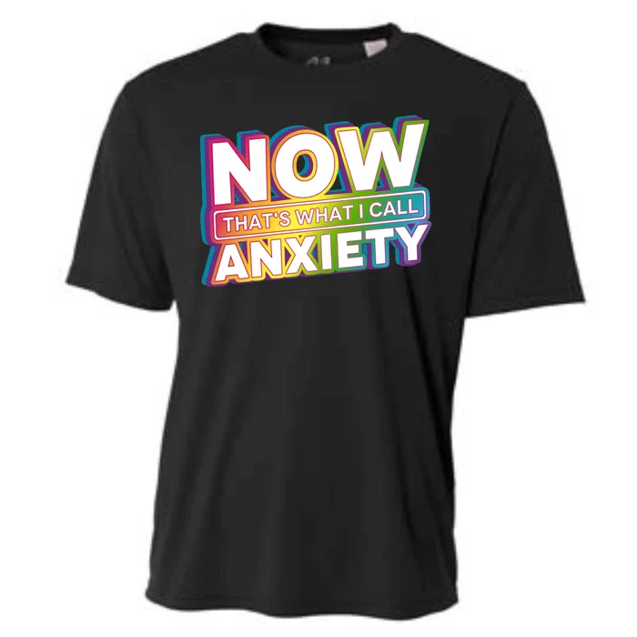 Now Thats What I Call Anxiety Funny Parody Cooling Performance Crew T-Shirt