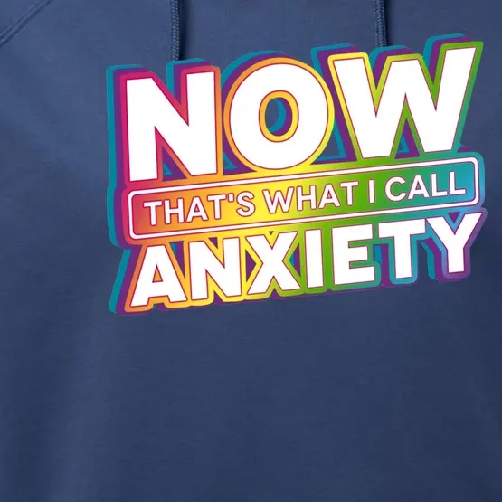 Now Thats What I Call Anxiety Funny Parody Performance Fleece Hoodie