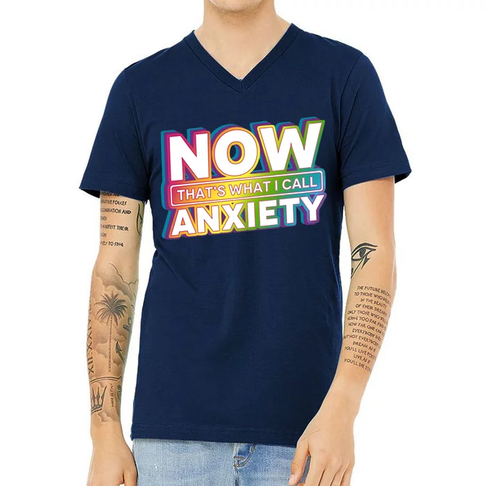 Now Thats What I Call Anxiety Funny Parody V-Neck T-Shirt