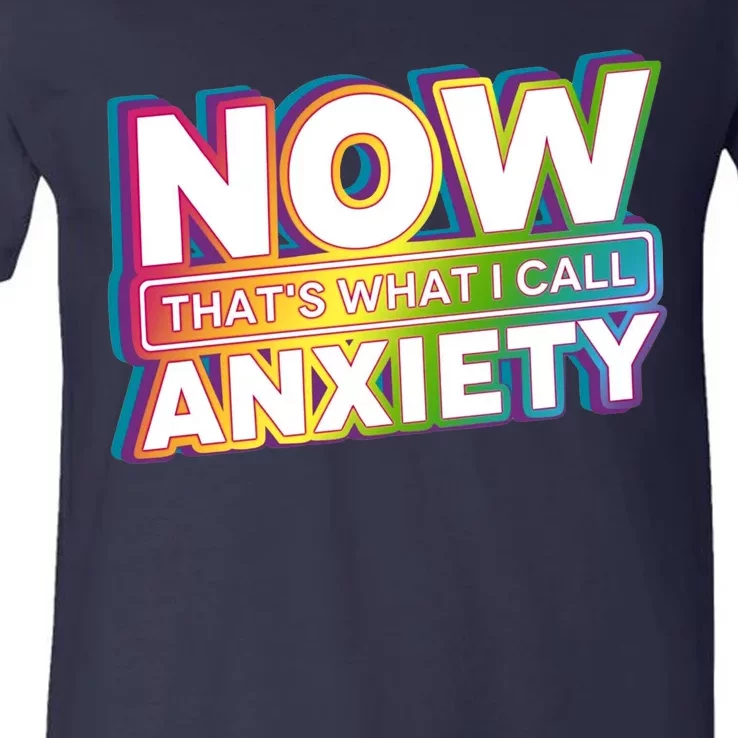 Now Thats What I Call Anxiety Funny Parody V-Neck T-Shirt