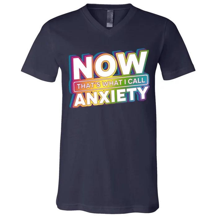 Now Thats What I Call Anxiety Funny Parody V-Neck T-Shirt