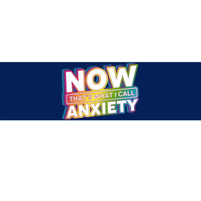 Now Thats What I Call Anxiety Funny Parody Bumper Sticker