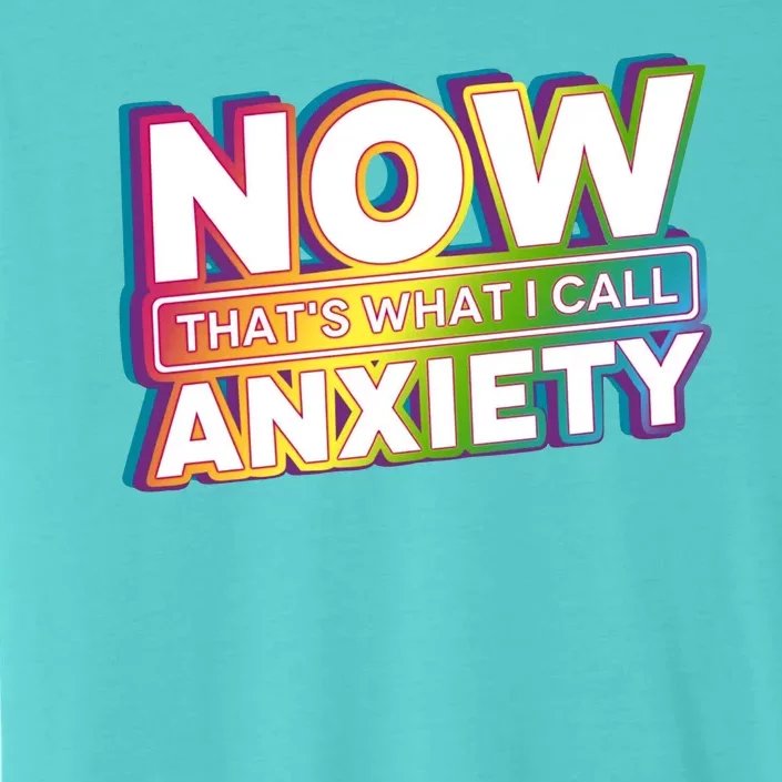 Now Thats What I Call Anxiety Funny Parody ChromaSoft Performance T-Shirt