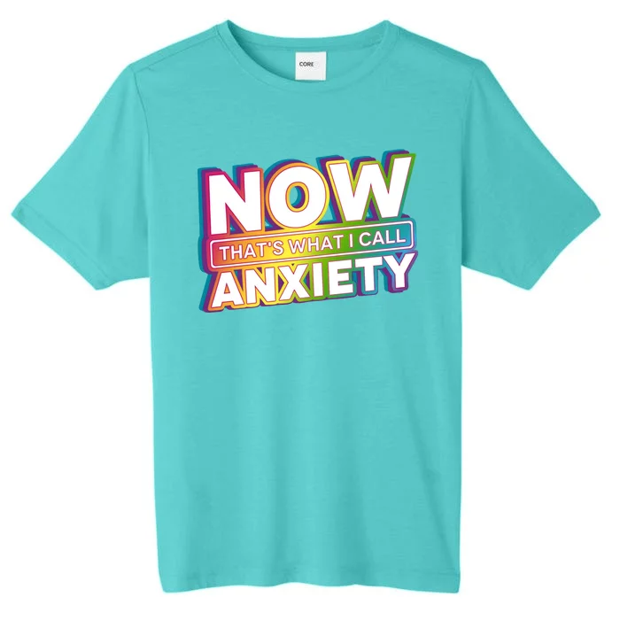 Now Thats What I Call Anxiety Funny Parody ChromaSoft Performance T-Shirt