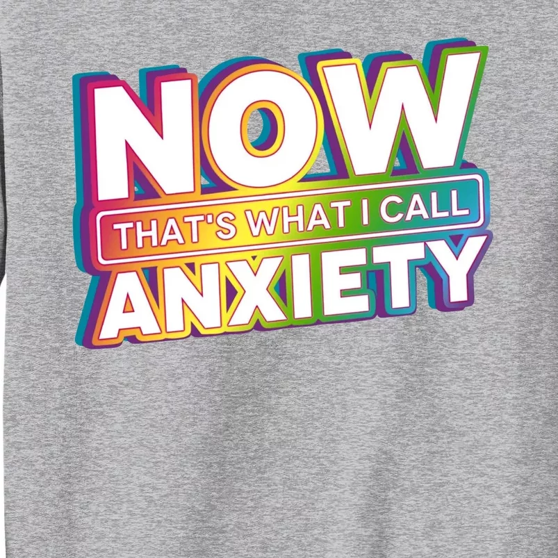 Now Thats What I Call Anxiety Funny Parody Sweatshirt