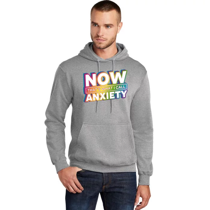 Now Thats What I Call Anxiety Funny Parody Tall Hoodie