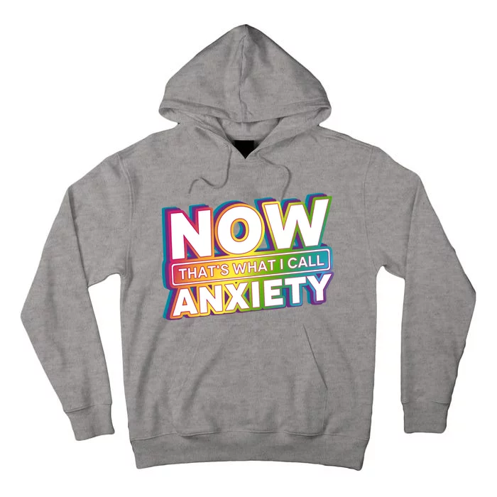 Now Thats What I Call Anxiety Funny Parody Tall Hoodie