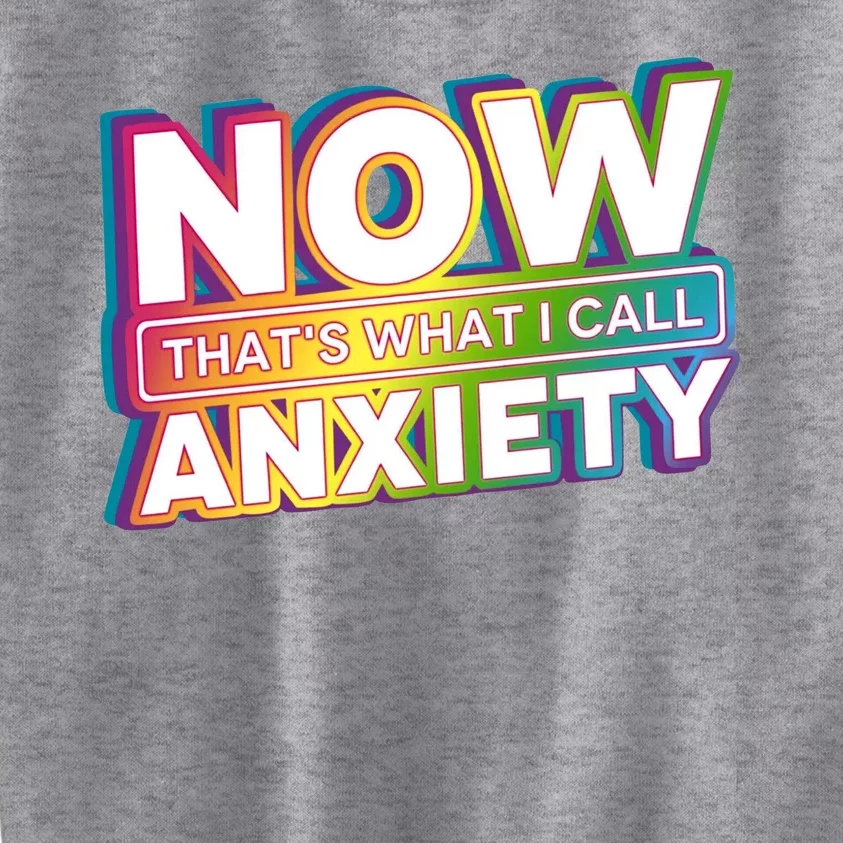 Now Thats What I Call Anxiety Funny Parody Kids Sweatshirt