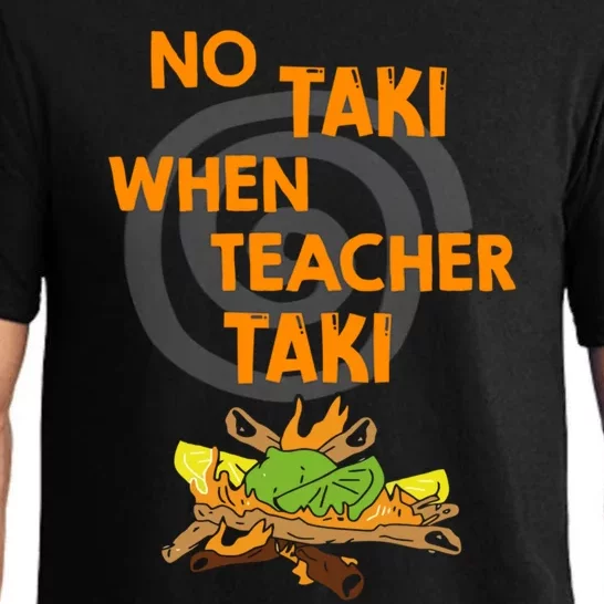 No Taki When Teacher Taki Gift Pajama Set