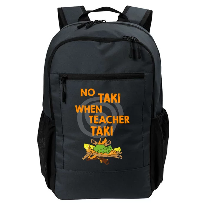 No Taki When Teacher Taki Gift Daily Commute Backpack