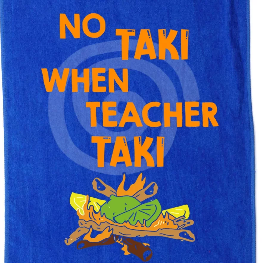 No Taki When Teacher Taki Gift Platinum Collection Golf Towel