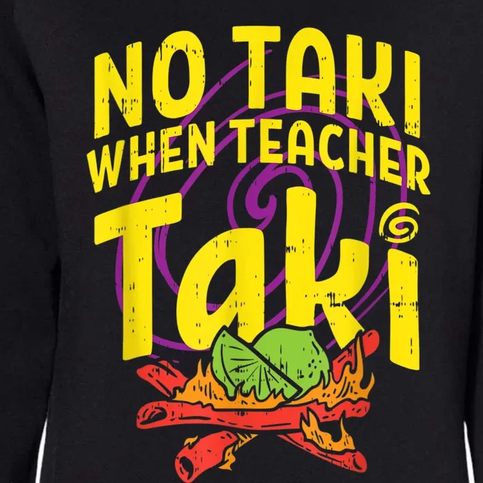 No Taki When Teacher Taki Cute Education Classroom Womens California Wash Sweatshirt