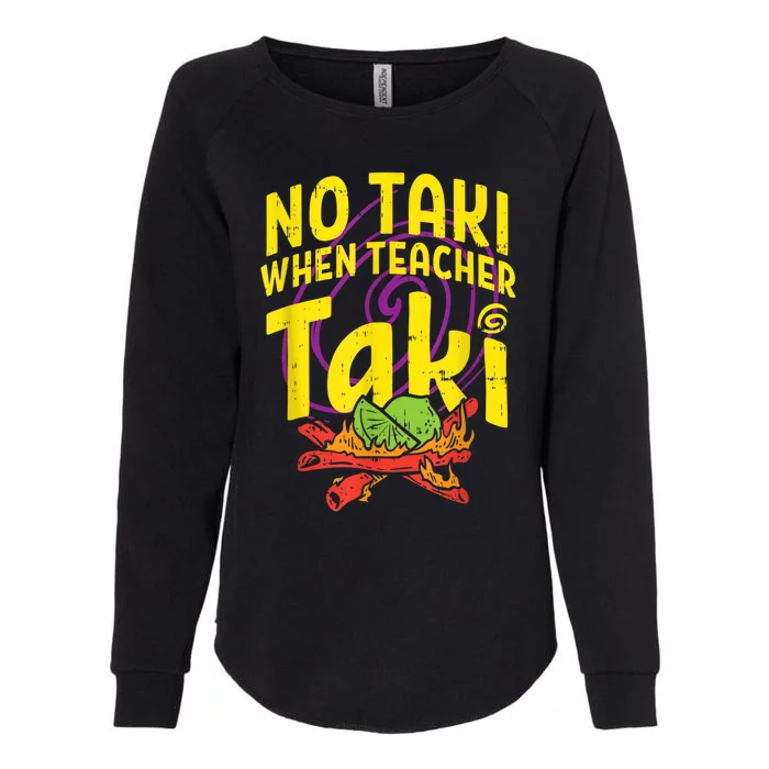 No Taki When Teacher Taki Cute Education Classroom Womens California Wash Sweatshirt