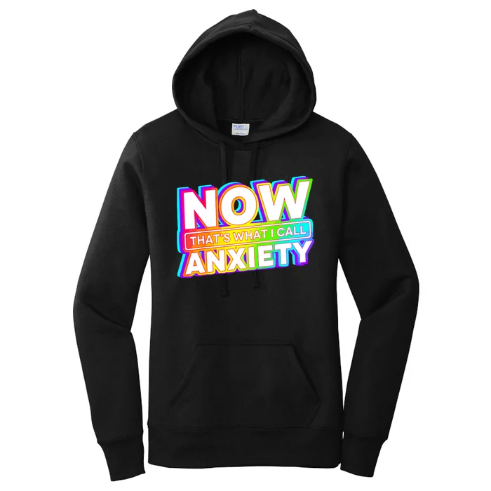 Now Thats What I Call Anxiety Funny Women's Pullover Hoodie