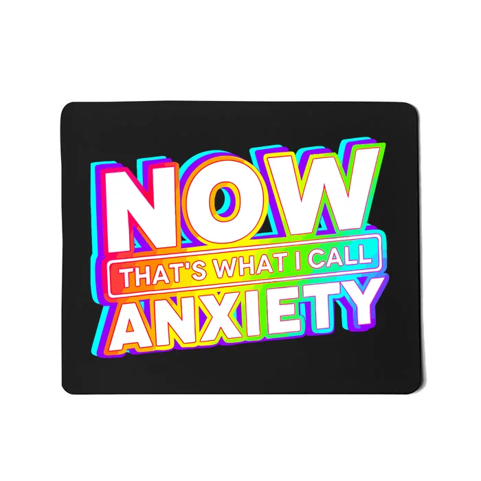 Now Thats What I Call Anxiety Funny Mousepad