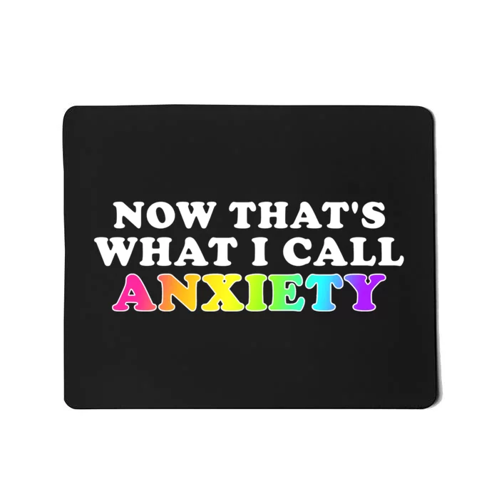 Now Thats What I Call Anxiety Funny Mousepad