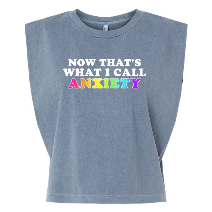 Now Thats What I Call Anxiety Funny Garment-Dyed Women's Muscle Tee