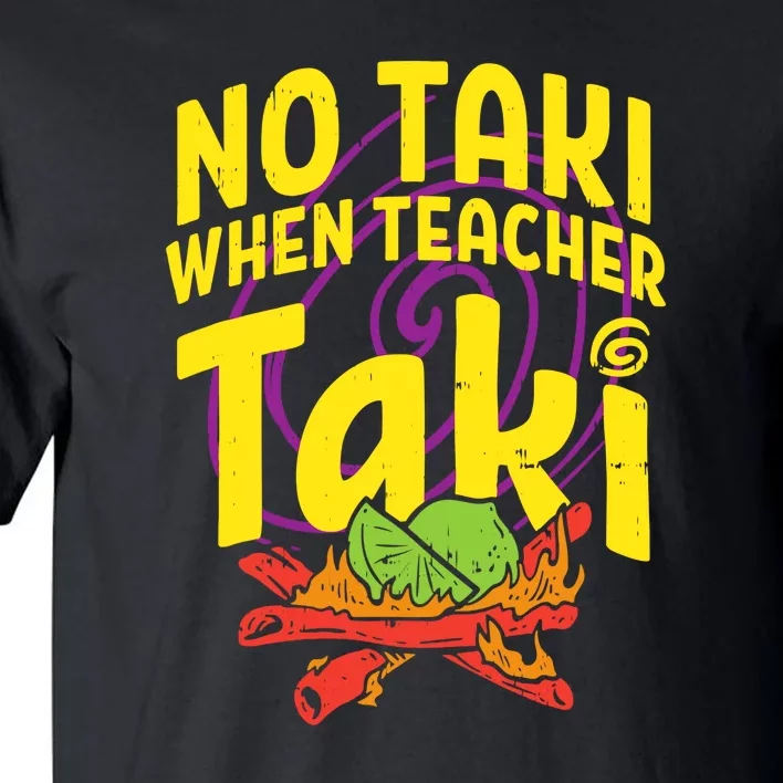 No Taki When Teacher Taki Funny Cute Education Tall T-Shirt