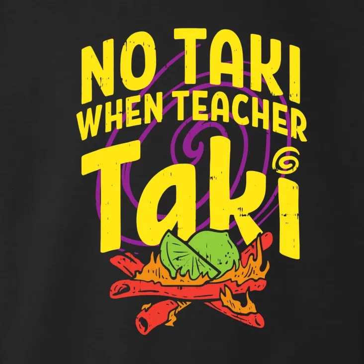 No Taki When Teacher Taki Funny Cute Education Toddler Hoodie