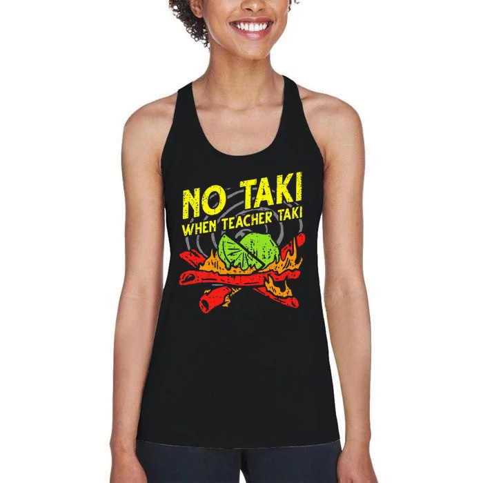 No Taki When Teacher Taki Funny Education Classroom Teacher Women's Racerback Tank