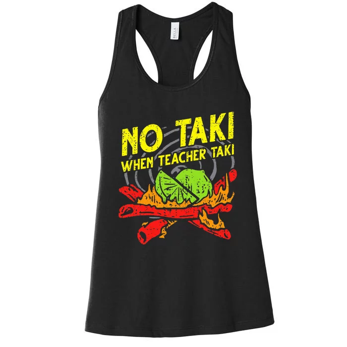 No Taki When Teacher Taki Funny Education Classroom Teacher Women's Racerback Tank