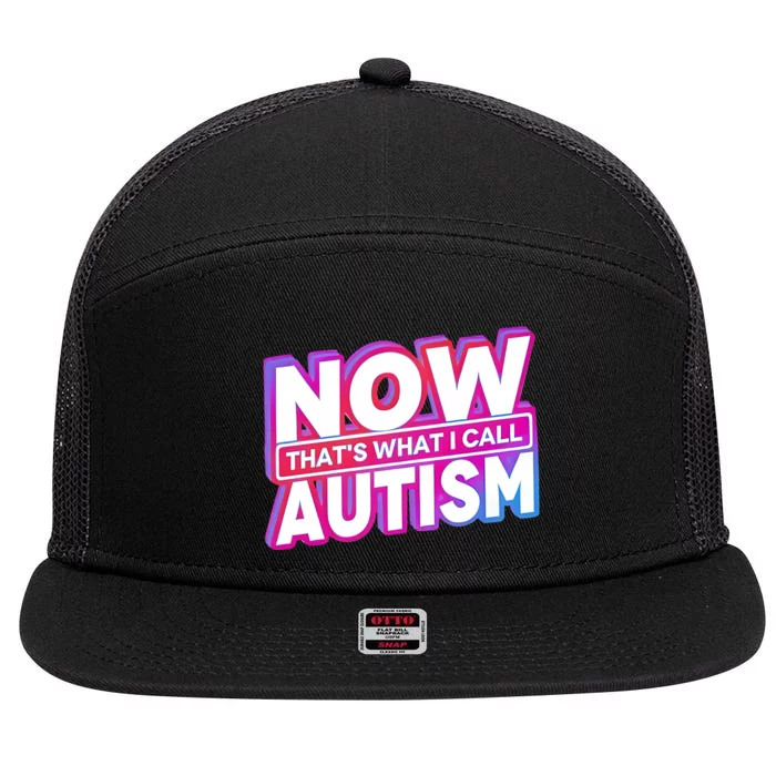 Now ThatS What I Call Autism 7 Panel Mesh Trucker Snapback Hat