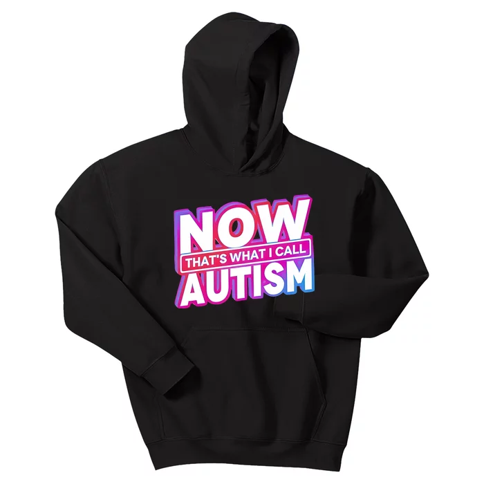 Now ThatS What I Call Autism Kids Hoodie