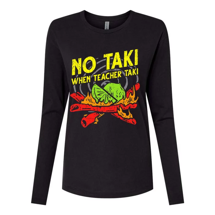 No Taki When Teacher Taki Funny Education Classroom Teacher Womens Cotton Relaxed Long Sleeve T-Shirt