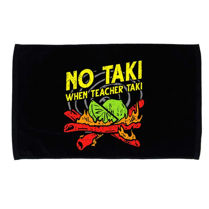 No Taki When Teacher Taki Funny Education Classroom Teacher Microfiber Hand Towel