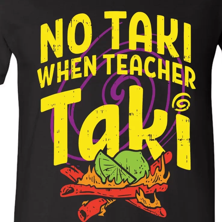 No Taki When Teacher Taki Funny Teacher V-Neck T-Shirt