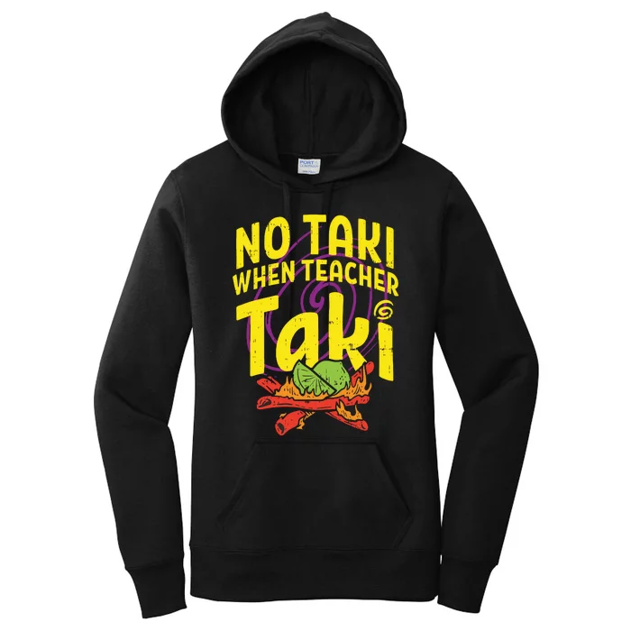 No Taki When Teacher Taki Funny Teacher Women's Pullover Hoodie