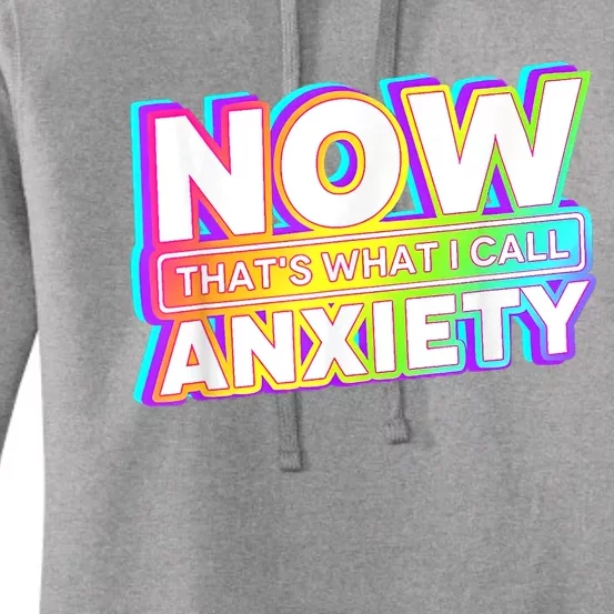 Now Thats What I Call Anxiety Women's Pullover Hoodie