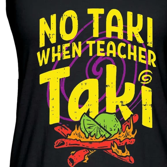 No Taki When Teacher Taki Education classroom Ladies Essential Flowy Tank