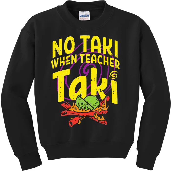 No Taki When Teacher Taki Education classroom Kids Sweatshirt