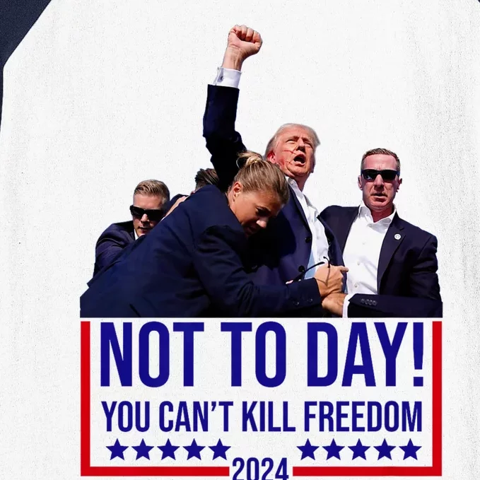 Not Today You Cant Kill Freedom Trump 2024 Baseball Sleeve Shirt