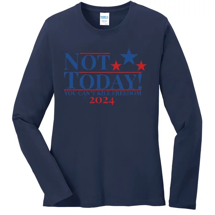 Not Today You CanT Kill Freedom Ladies Long Sleeve Shirt