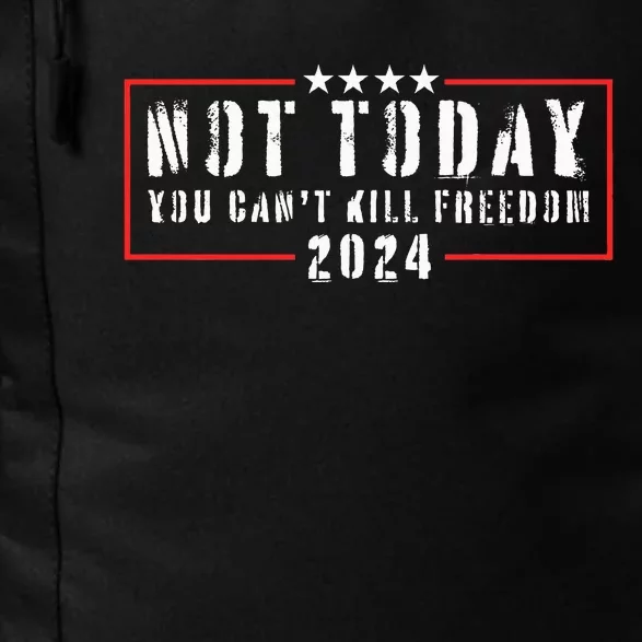 Not Today You CanT Kill Freedom 2024 Daily Commute Backpack