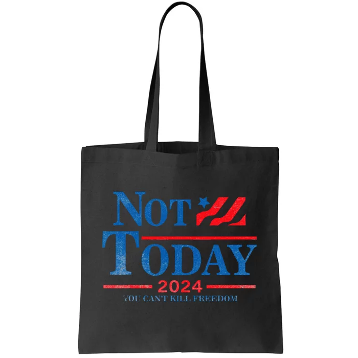 Not Today You CanT Kill Freedom Tote Bag