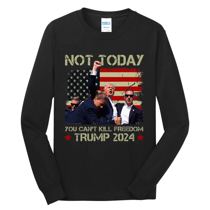 Not Today You CanT Kill Freedom Trump 2024 Fight Fist Epic Tall Long Sleeve T-Shirt