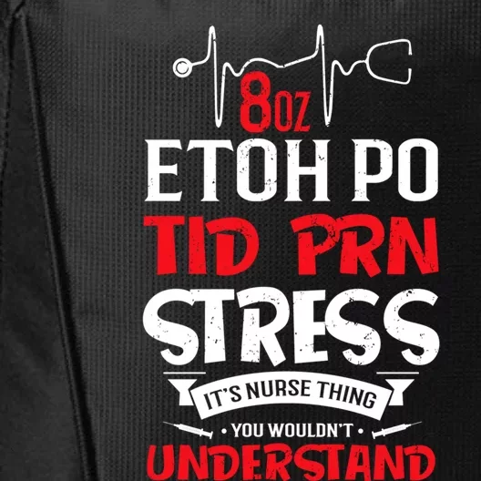 Nurse Thing You Dont Understand 8oz Etoh Po Tid Prn Stress Meaningful Gift City Backpack