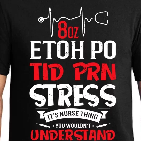 Nurse Thing You Dont Understand 8oz Etoh Po Tid Prn Stress Meaningful Gift Pajama Set