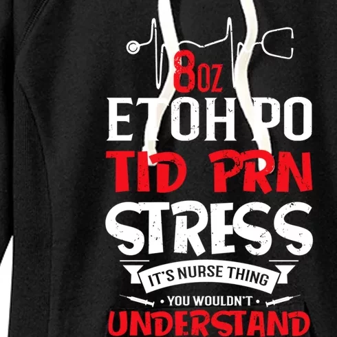 Nurse Thing You Dont Understand 8oz Etoh Po Tid Prn Stress Meaningful Gift Women's Fleece Hoodie