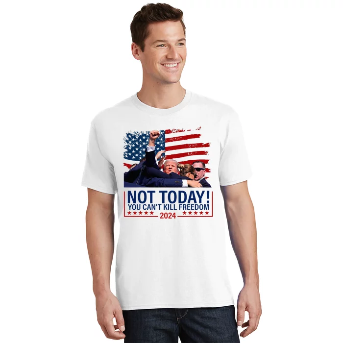 Not Today You CanT Kill Freedom Trump 2024 Fight T-Shirt