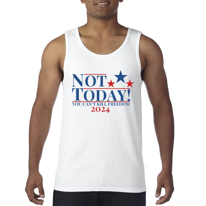 Not Today You CanT Kill Freedom Tank Top