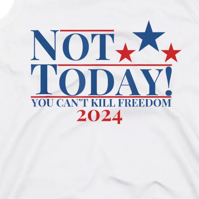 Not Today You CanT Kill Freedom Tank Top