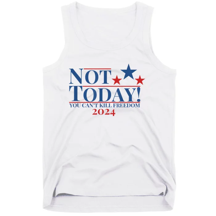 Not Today You CanT Kill Freedom Tank Top