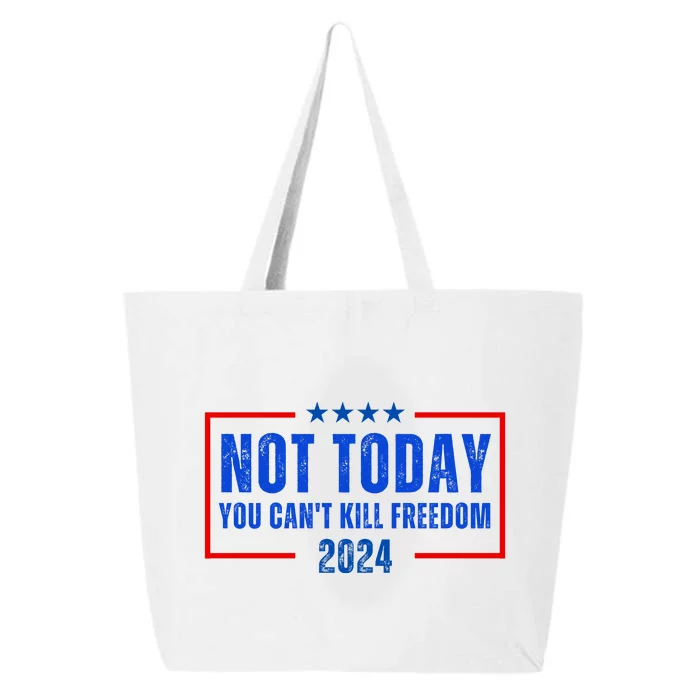 Not Today You CanT Kill Freedom 2024 25L Jumbo Tote