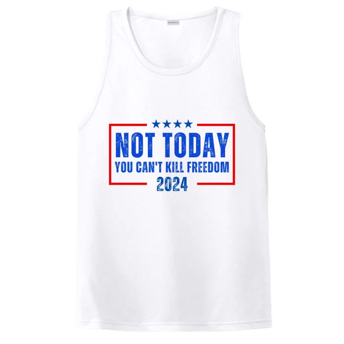 Not Today You CanT Kill Freedom 2024 Performance Tank