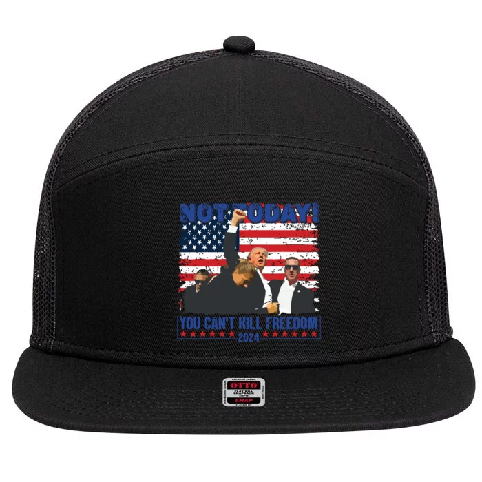 Not Today You Cant Kill Freedom Trump 2024 President Lover 7 Panel Mesh Trucker Snapback Hat